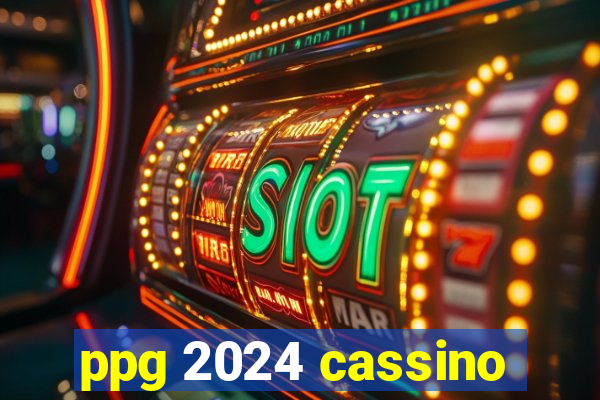 ppg 2024 cassino